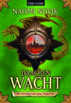 Rezension: „Die Feuerreiter Seiner Majestät - Drachenwacht“ von Naomi Novik, (5. Band)