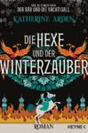 Rezension: "Die Hexe und der Winterzauber" von Katherine Arden, (3. Band)