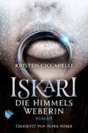 Rezension: „Iskari – Die Himmelsweberin“ von Kristen Ciccarelli, (3. Band)